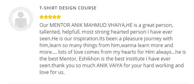 Supplied student review screenshot 1 about Anik Mahmud’s T-shirt design teaching and mentorship.