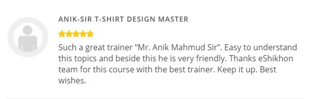 Supplied student review screenshot 3 about Anik Mahmud’s T-shirt design teaching and mentorship.